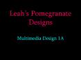 Leahs Pomegranate Designs Multimedia Design 1A PowerPoint PPT Presentation