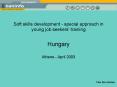 Soft skills development special approach in young job seekers' training Hungary Athens April 2003 PowerPoint PPT Presentation