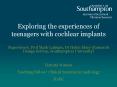 Exploring the experiences of teenagers with cochlear implants PowerPoint PPT Presentation