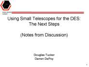 Using Small Telescopes for the DES: