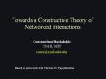 Towards a Constructive Theory of Networked Interactions PowerPoint PPT Presentation