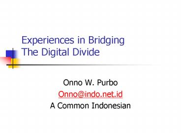 Experiences in Bridging The Digital Divide