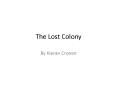 The Lost Colony PowerPoint PPT Presentation