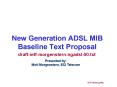 New Generation ADSL MIB Baseline Text Proposal PowerPoint PPT Presentation