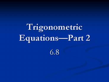 Trigonometric EquationsPart 2