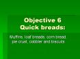 Objective 6 Quick breads: PowerPoint PPT Presentation