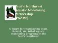 A forum for coordinating state, federal, and tribal aquatic monitoring programs in the Pacific North PowerPoint PPT Presentation