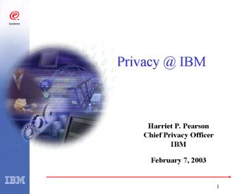 Harriet P. Pearson                          Chief Privacy Officer                            IBM