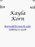 Kayla Korn korn1klcmich'edu 5863721508 PowerPoint PPT Presentation