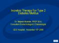 Incretins Therapy For Type 2 Diabetes Mellitus Dr' Majeed Mustafa, FRCP Ed' Consultant Endocrinologi PowerPoint PPT Presentation