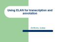 Using ELAN for transcription and annotation PowerPoint PPT Presentation