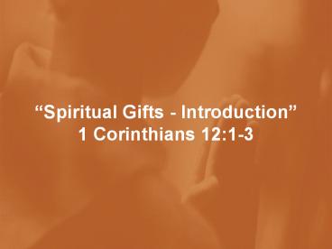 Spiritual Gifts Introduction 1 Corinthians 12:13