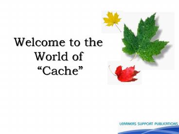 Welcome to the World of Cache
