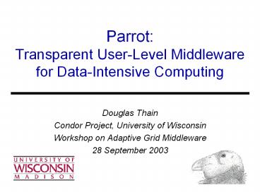 Parrot:%20Transparent%20User-Level%20Middleware%20for%20Data-Intensive%20Computing