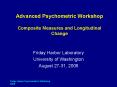 Advanced Psychometric Workshop Composite Measures and Longitudinal Change PowerPoint PPT Presentation