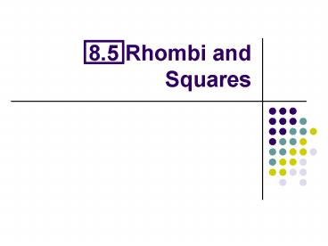 8'5 Rhombi and Squares