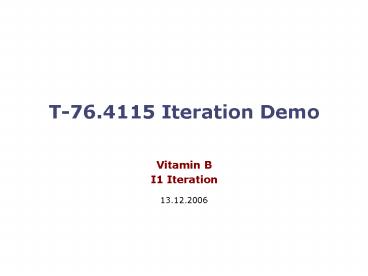 T-76.4115 Iteration Demo