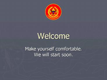 Make yourself comfortable' We will start soon'