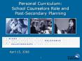 Personal Curriculum: School Counselors Role and Post-Secondary Planning PowerPoint PPT Presentation