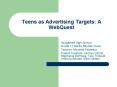 Teens as Advertising Targets: A WebQuest PowerPoint PPT Presentation