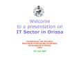 Welcome to a presentation on IT Sector in Orissa PowerPoint PPT Presentation