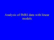 Analysis of fMRI data with linear models