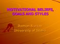 MOTIVATIONAL BELIEFS, GOALS AND STYLES PowerPoint PPT Presentation