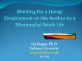 Working for a Living: Employment as the Anchor to a Meaningful Adult Life PowerPoint PPT Presentation