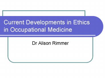 Current Developments in Ethics in Occupational Medicine