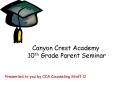 Canyon Crest Academy 10th Grade Parent Seminar PowerPoint PPT Presentation