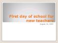 First day of school for new teachers PowerPoint PPT Presentation