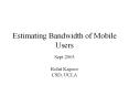 Estimating%20Bandwidth%20of%20Mobile%20Users PowerPoint PPT Presentation