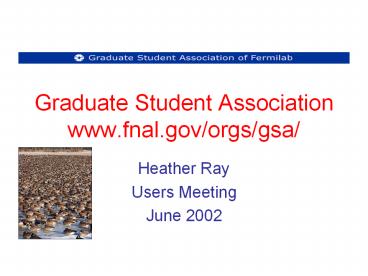Graduate Student Association www.fnal.gov/orgs/gsa/