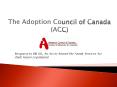 The Adoption Council of Canada ACC PowerPoint PPT Presentation