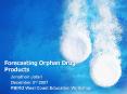 Forecasting Orphan Drug Products PowerPoint PPT Presentation