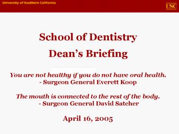 School of Dentistry Deans Briefing You are not healthy if you do not have oral health' Surgeon Gener