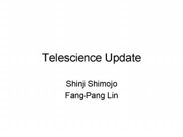 Telescience Update