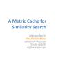 A Metric Cache for Similarity Search PowerPoint PPT Presentation
