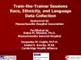 Train-the-Trainer Sessions Race, Ethnicity, and Language Data Collection PowerPoint PPT Presentation