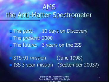 AMS the AntiMatter Spectrometer