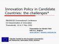 Innovation Policy in Candidate Countries: the challenges PowerPoint PPT Presentation