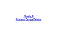Chapter 8 Structural Design Patterns PowerPoint PPT Presentation