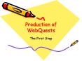 Production of WebQuests PowerPoint PPT Presentation