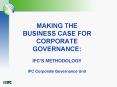 MAKING THE BUSINESS CASE FOR CORPORATE GOVERNANCE: IFCS METHODOLOGY IFC Corporate Governance Unit PowerPoint PPT Presentation