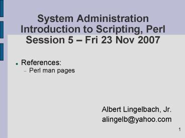 System Administration Introduction to Scripting, Perl Session 5 