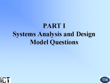 PART I Systems Analysis and Design Model Questions