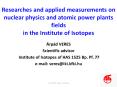 Researches%20and%20applied%20measurements%20on%20nuclear%20physics%20and%20atomic%20power%20plants%20fields%20in%20the%20Institute%20of%20Isotopes PowerPoint PPT Presentation
