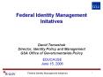 Federal Identity Management Initatives   David Temoshok Director, Identity Policy and Management GSA Office of Governmentwide Policy PowerPoint PPT Presentation