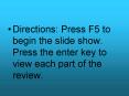 Directions: Press F5 to begin the slide show' Press the enter key to view each part of the review' PowerPoint PPT Presentation