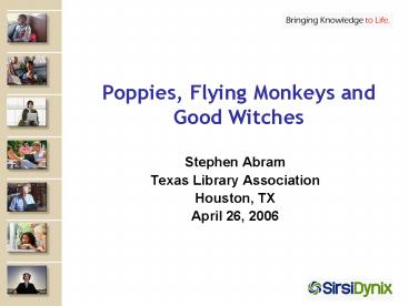 Poppies, Flying Monkeys and Good Witches